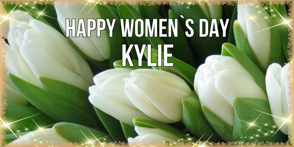 Greetings card с именем, Kylie happy women`s day поздравляем с 8 марта Greetings with text for free download 